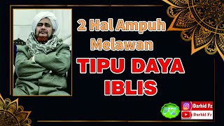 Download lagu 2 HAL AMPUH MELAWAN TIPU DAYA IBLIS || Habib Umar bin Hafidz mp3