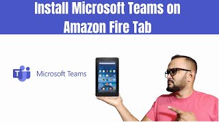 How To Install Microsoft Teams on Amazon Fire Tablet