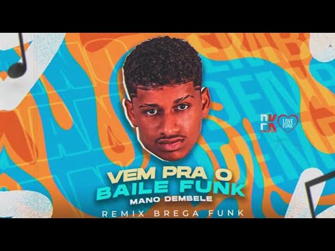 VEM PRO BAILE FUNK  - MANO DEMBELE