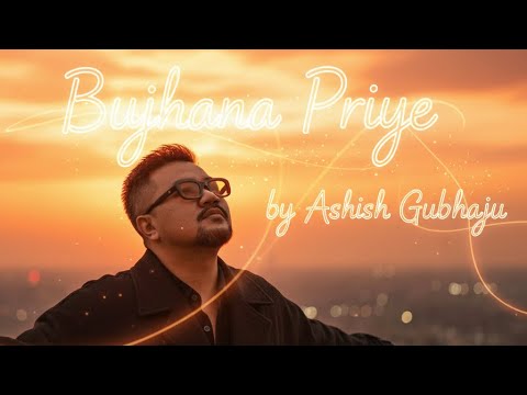 BUJHANA PRIYE - Ashish Gubhaju ( Official release)