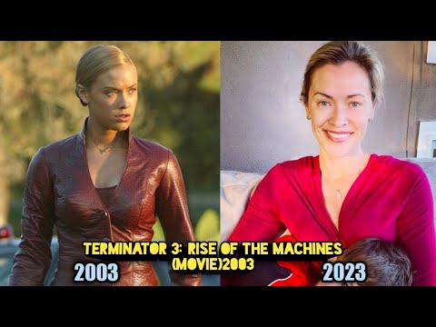 TERMINATOR 3: RISE OF THE MACHINES CAST 🎬📽️| THEN AND NOW 2023🎥
