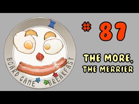 Board Game Breakfast # 87 - The More, the Merrier