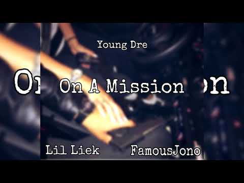 Young Dre x Lil Liek x FamousJono - On A Mission