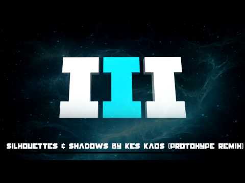 Kes Kaos - Silhouettes & Shadows (Protohype Remix)