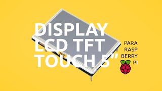 Conectando Display LCD TFT Touch 5&quot; no Raspberry Pi