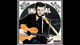 Ricky Nelson - Believe What You Say (1958)
