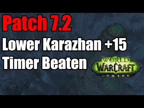Legion Patch 7 2 Lower Karazhan +15 Timer Beaten