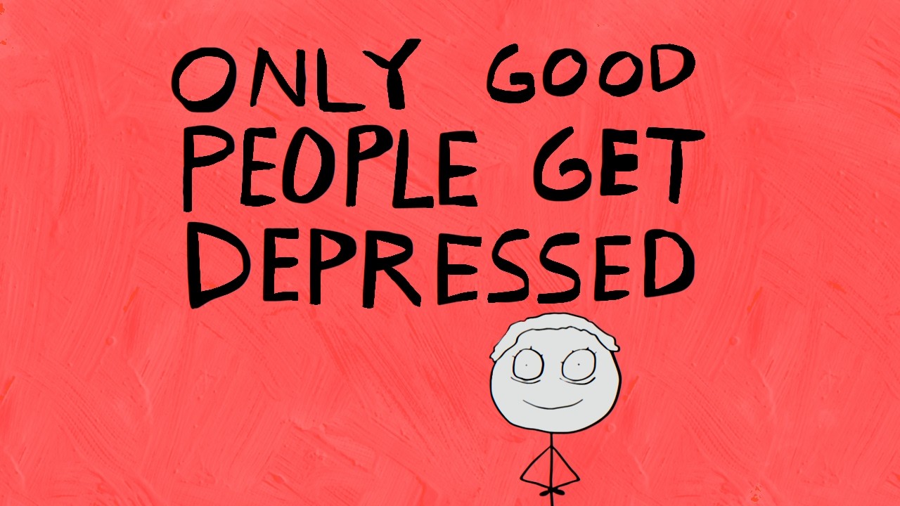 Only Good People Get Depressed