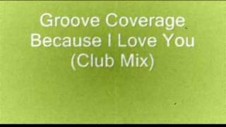 Groove Coverage - Because I Love You (Club Mix)
