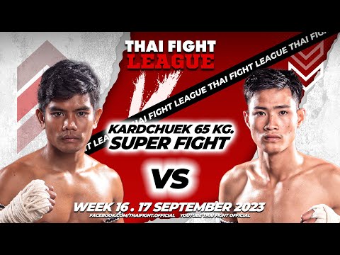 Banchasuek VS Petchnarin | SUPER FIGHT KARD CHUEK | THAI FIGHT LEAGUE #16