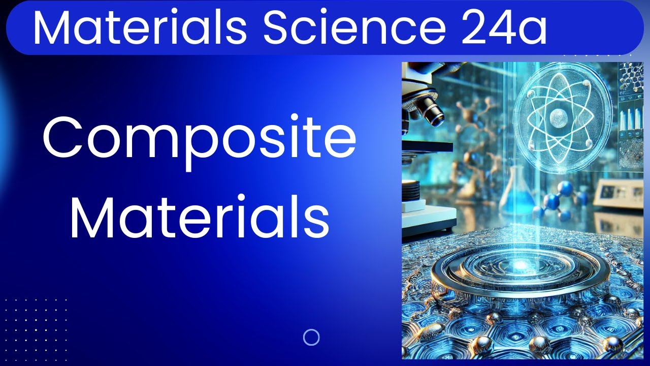 Materials Science 24a - Composites