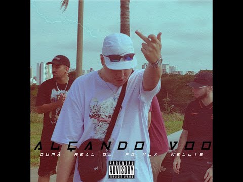 Alçando Voo (Dumã, Real GL, FG, VL x & Nellis) [Prod. Dumã]