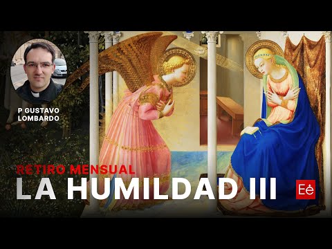 La humildad III - Retiro Mensual - P Gustavo Lombardo