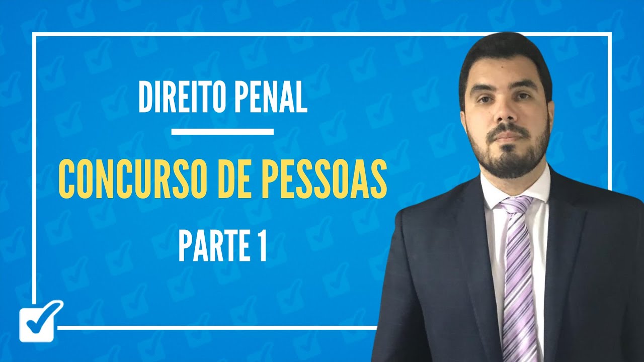 03.08.02. Aula do Concurso de Pessoas (Direito Penal) - Parte 1