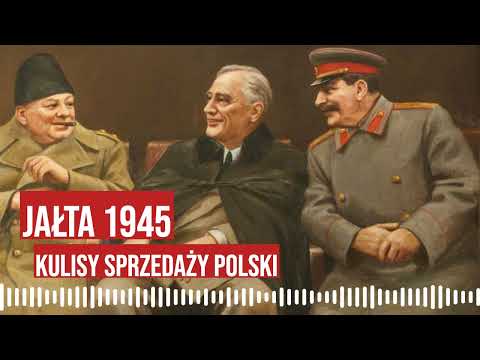 Jałta 1945  Kulisy transakcji [audycja]