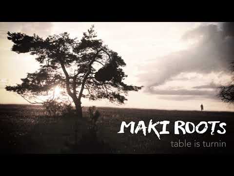mAKi roOts  -  table is turnin (Album Version)