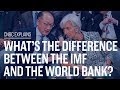 What's the difference between the IMF and the World Bank? | CNBC Explains