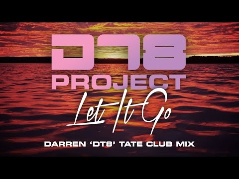DT8 Project - Let It Go (Darren 'DT8' Tate Club Mix) [Mondo Records]