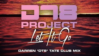 DT8 Project - Let It Go (Darren 'DT8' Tate Club Mix) [Mondo Records]