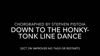 DOWN TO THE HONKY TONK LINE DANCE