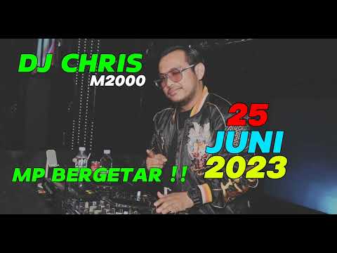 MP BERGETAR!! DJ CHRIS M2000 - 25 JUNI 2023 ( VVIP BOS MUDA ARIS 88 )