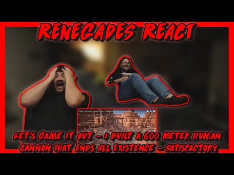 I Built a 600 Meter Human Cannon That Ends Existence - Satisfactory@LetsGameItOutRENEGADES REACT