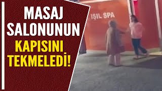 MASAJ SALONUNUN KAPISINI TEKMELEDİ!
