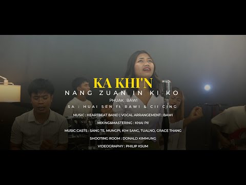 KA KHI’N NANG ZUAN IN KI KO - LENGTHE HUAISEN (New Song)