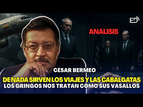 De nada sirven los viajes y las cabalgatas los gringos nos tratan como sus vasallos