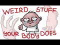 Why Your Body Does Some Of These Weird Things