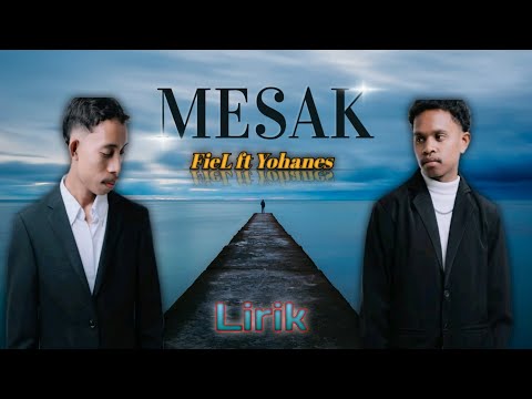 Lirik "MESAK" - FieL Baptista ft Yohanes.