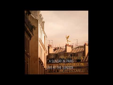 Enrico Pieranunzi, Hein Van de Geyn, André Ceccarelli - A Sunday in Paris (Live at the Sunside)