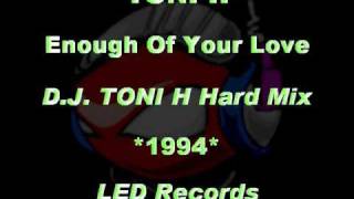 TONI H - Enough Of Your Love [D.J. Toni H Hard Mix] *1994* [LED2024-LED Records]