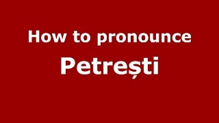 How to pronounce Petrești