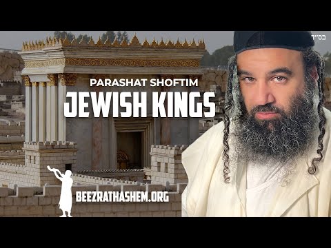 Jewish Kings in Parashat Shoftim