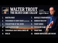 Walter Trout The Blues Came Callin' - album ...