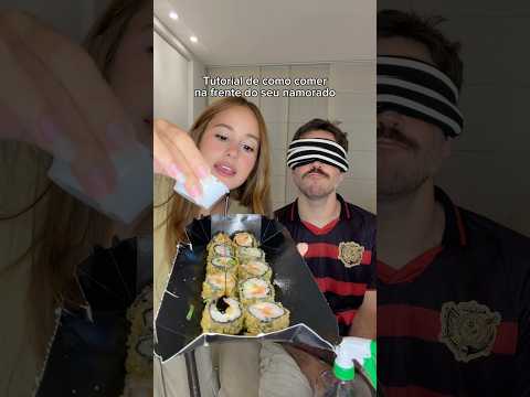 Como comer na frente do namorado (tutorial atualizado novamente)