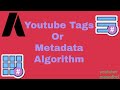 #Youtube tag, youtube metadata & youtube tags work with algorithm.