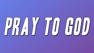 Calvin Harris &amp; HAIM - Pray to God (Lyrics)