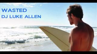 WASTED   DJ LUKE ALLEN