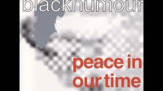blackhumour - peace in our time