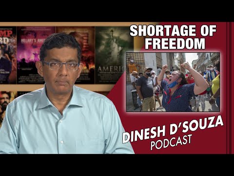 SHORTAGE OF FREEDOM Dinesh D’Souza Podcast Ep130
