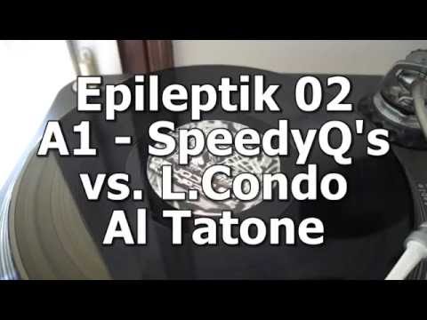 Epileptik 02 - A1 - SpeedyQ's vs. L.Condo - Al Tatone