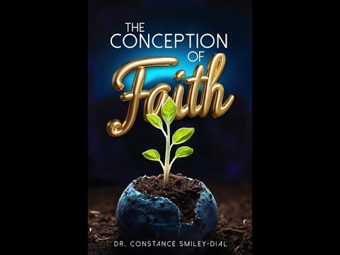 The Conception of Faith By Dr  Constance Smiley-Dial