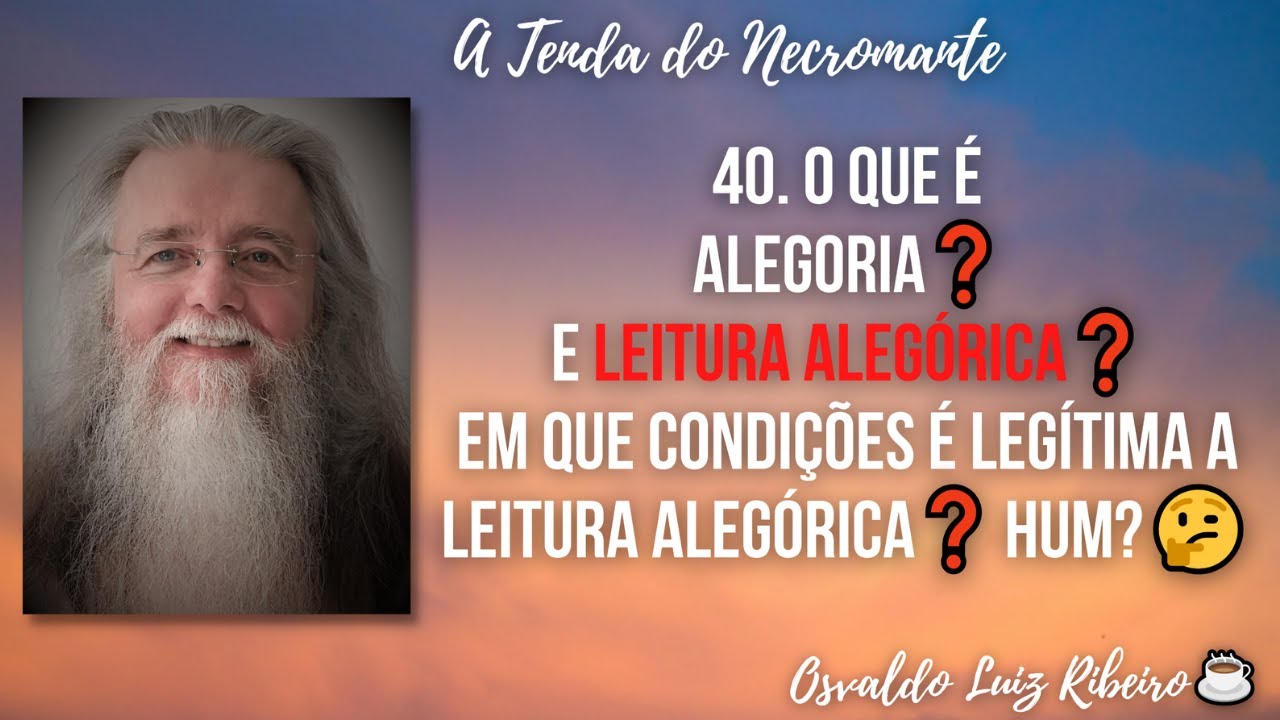 40. O que é alegoria❓ E leitura alegórica❓ Em que condições é legítima a leitura alegórica❓ Hum?🤔