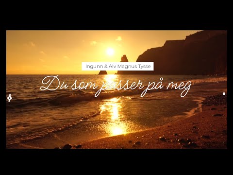 Du som passer på meg - Ingunn og Alv Magnus Tysse