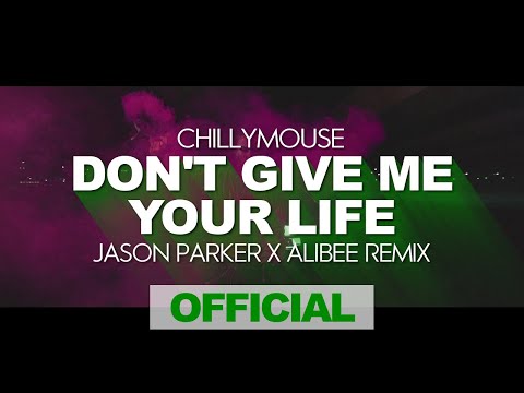 Chillymouse - Don't Give Me Your Live (Jason Parker X Alibee Remix) I OFFICIAL VIDEO