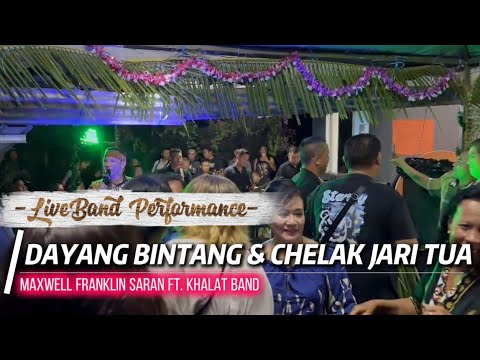 Dayang Bintang & Chelak Jari Tua(Liveband Perform) | Maxwell Franklin Saran Ft Khalat Band
