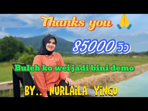 Buleh ko wei jadi bini demo(บูเละห์กอเว ยาดีบีนิงแดมอ)นูรไลลา ยี่งอ