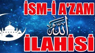 İSMİ AZAM DUASI İNSANI RAHATLATAN MUHTEŞEM İLAHİ DUA